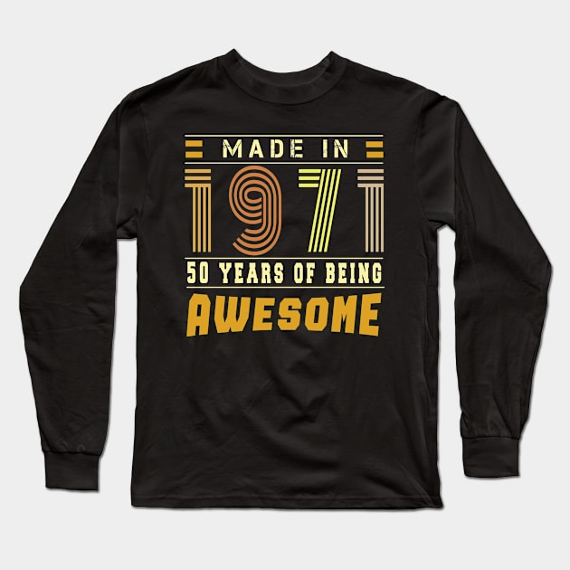 Made in 1971 - Funny 50th birthday gift idea Long Sleeve T-Shirt by semsim